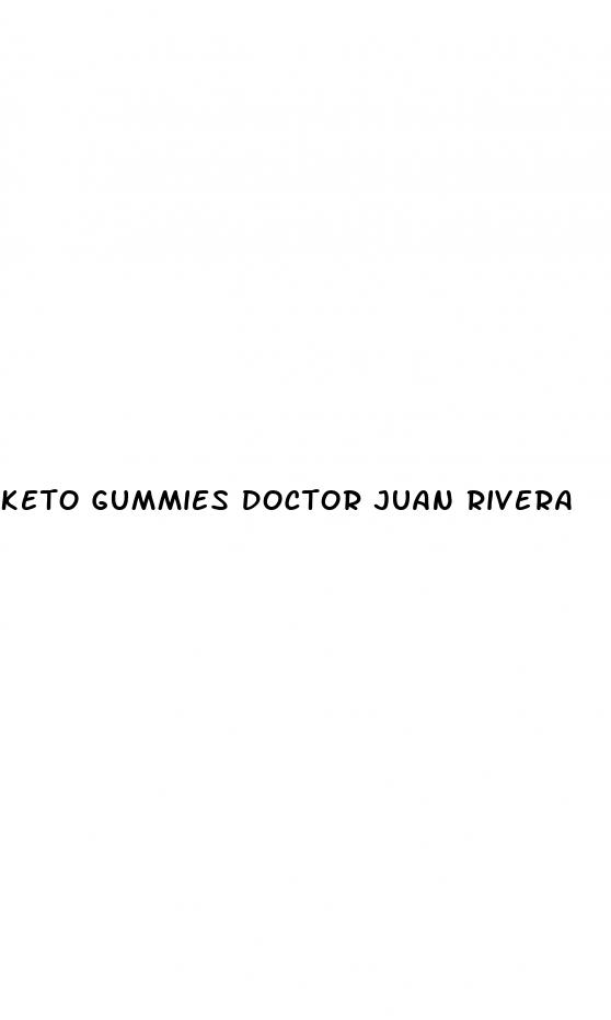 keto gummies doctor juan rivera