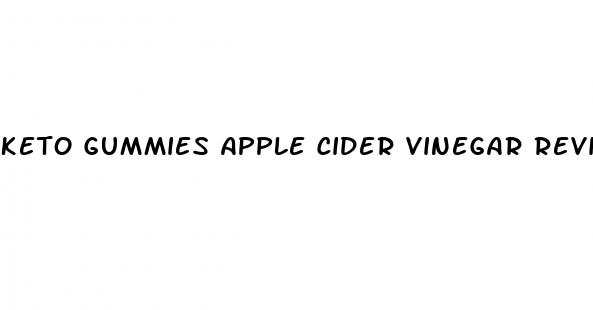 keto gummies apple cider vinegar reviews