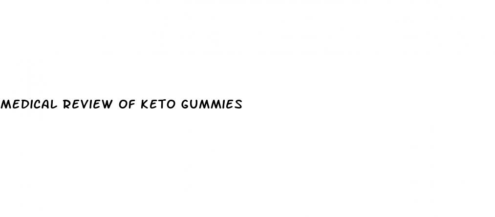 medical review of keto gummies