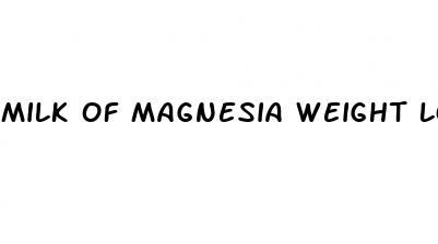 milk of magnesia weight loss