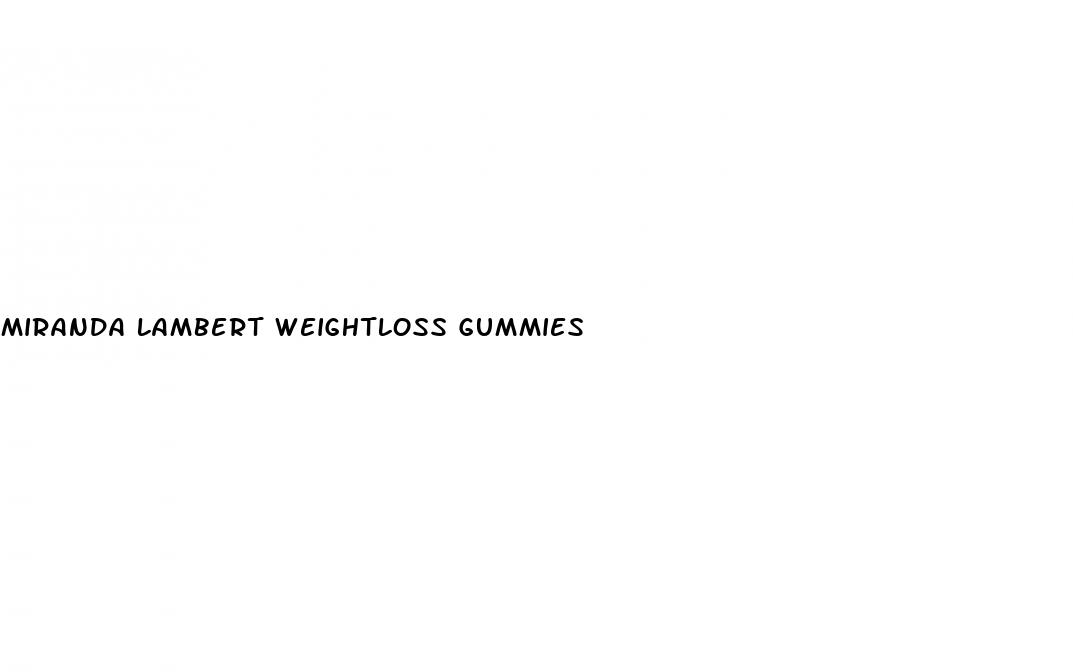 miranda lambert weightloss gummies