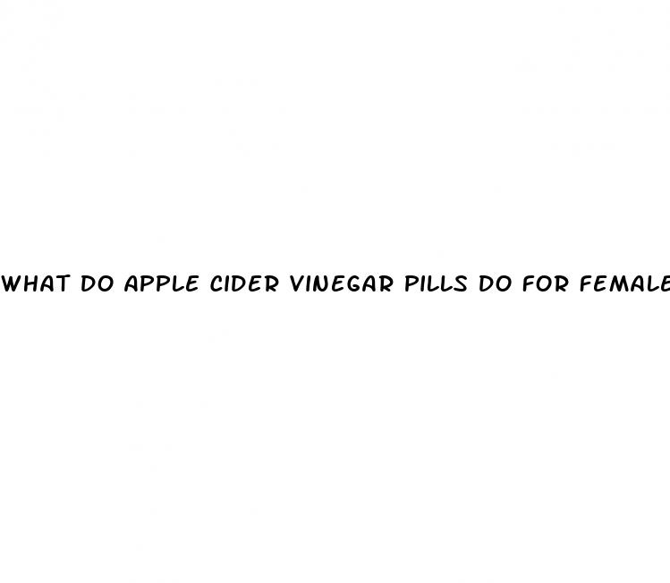 what do apple cider vinegar pills do for females