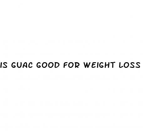 is guac good for weight loss