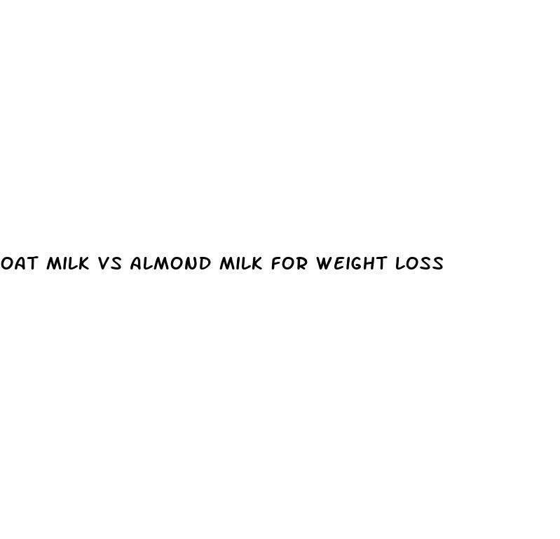 oat milk vs almond milk for weight loss
