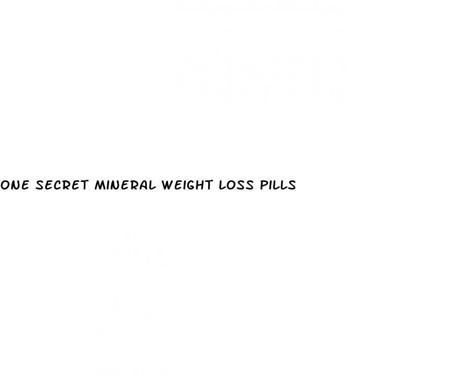 one secret mineral weight loss pills