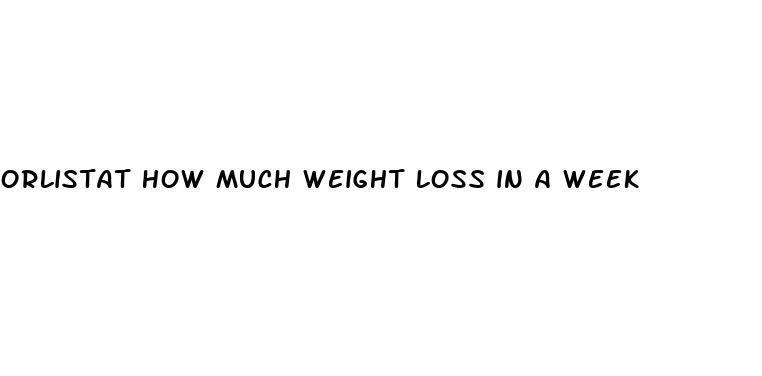 orlistat how much weight loss in a week