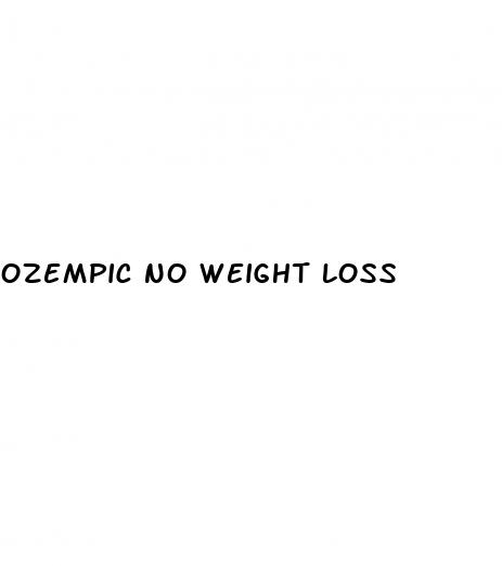 ozempic no weight loss