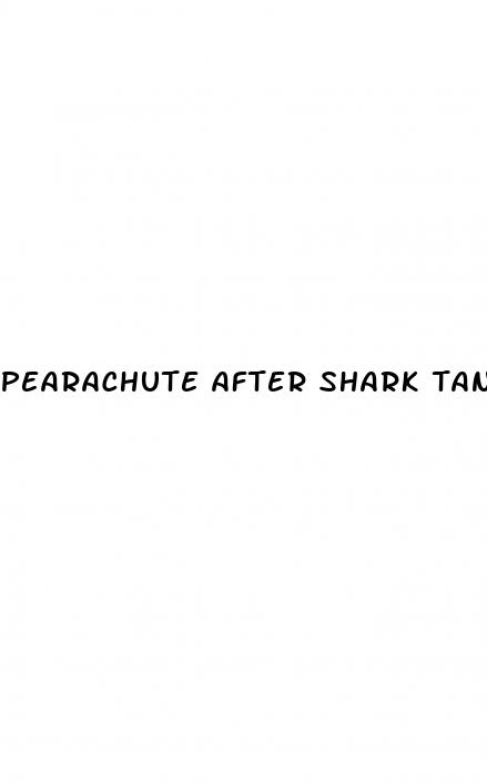 pearachute after shark tank