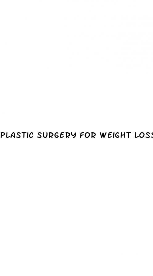 plastic surgery for weight loss