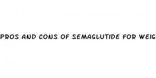 pros and cons of semaglutide for weight loss