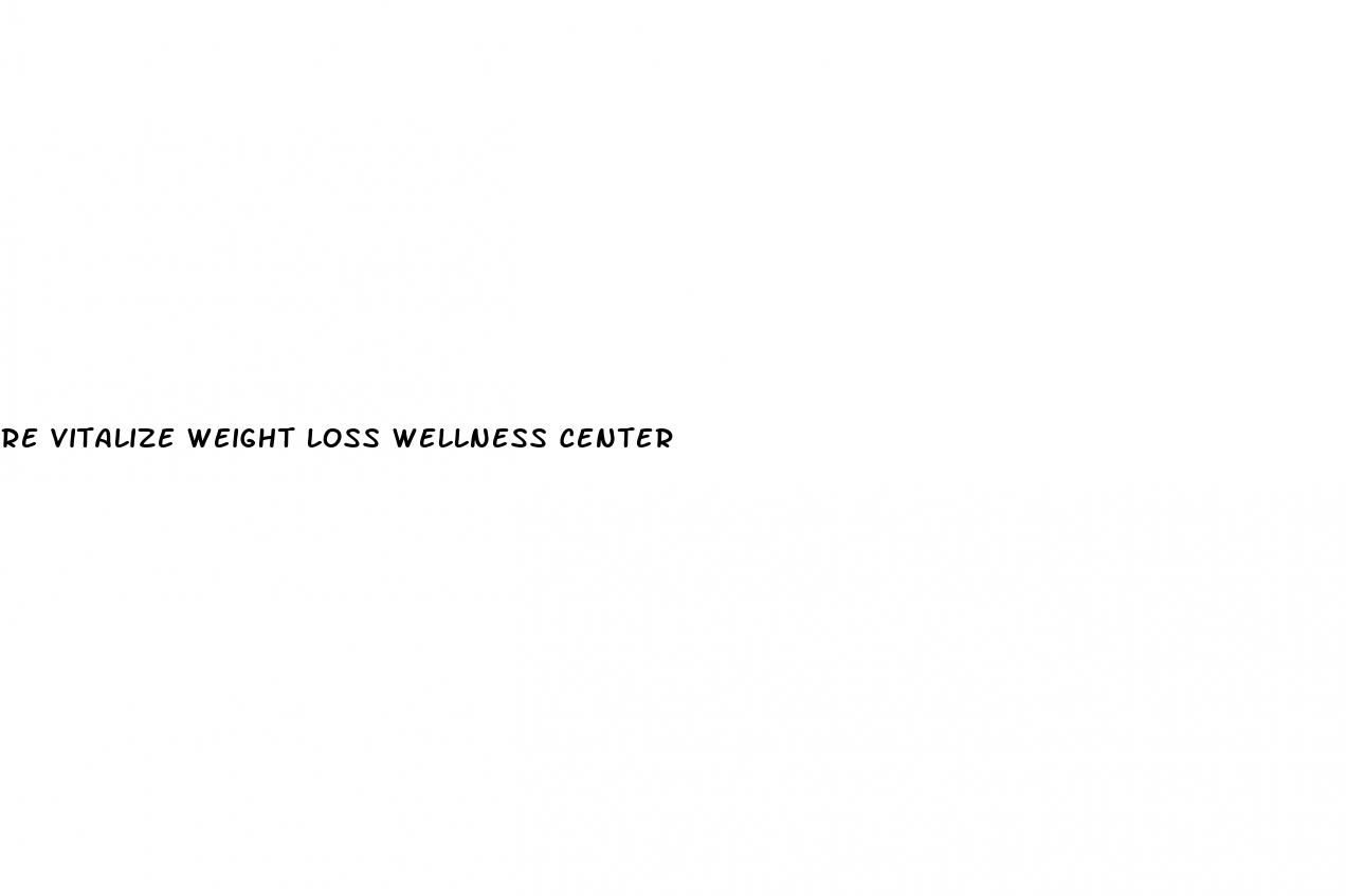 re vitalize weight loss wellness center
