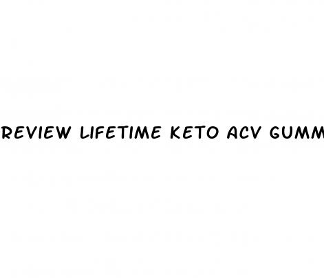 review lifetime keto acv gummies