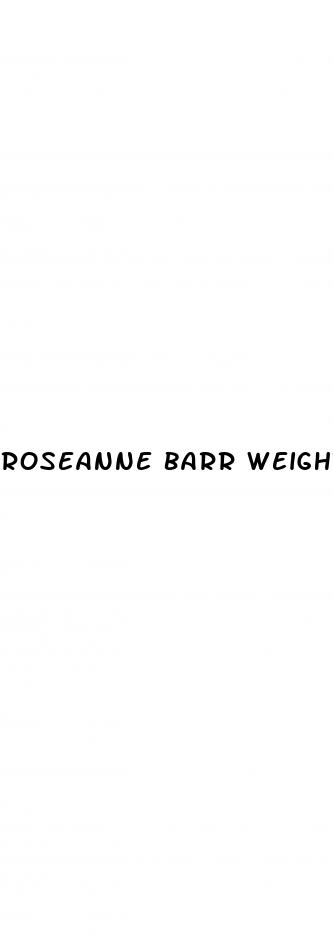 roseanne barr weight loss