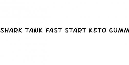 shark tank fast start keto gummies