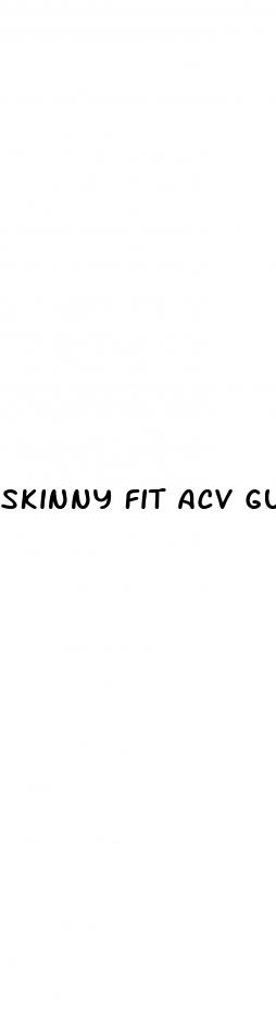 skinny fit acv gummies