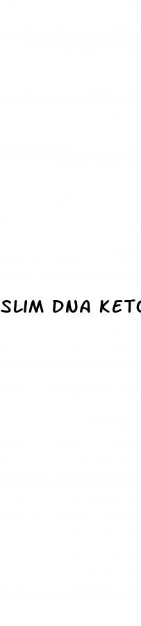 slim dna keto gummies reviews