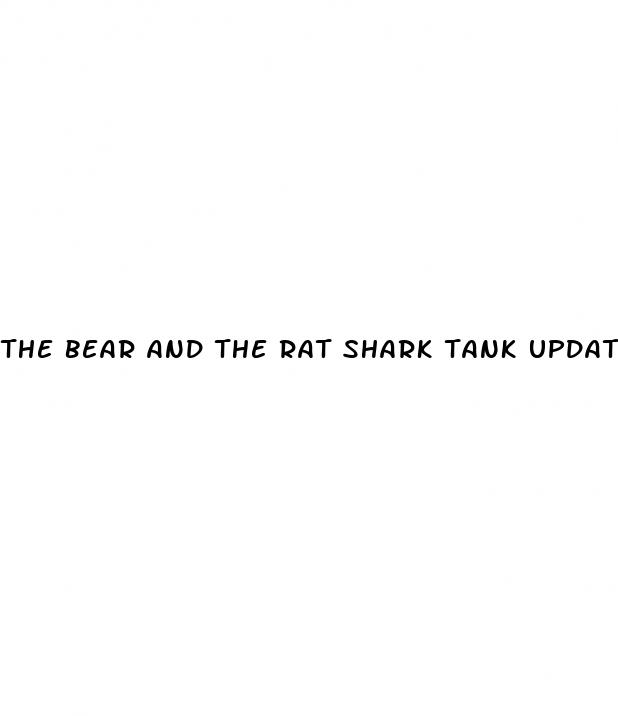 the bear and the rat shark tank update