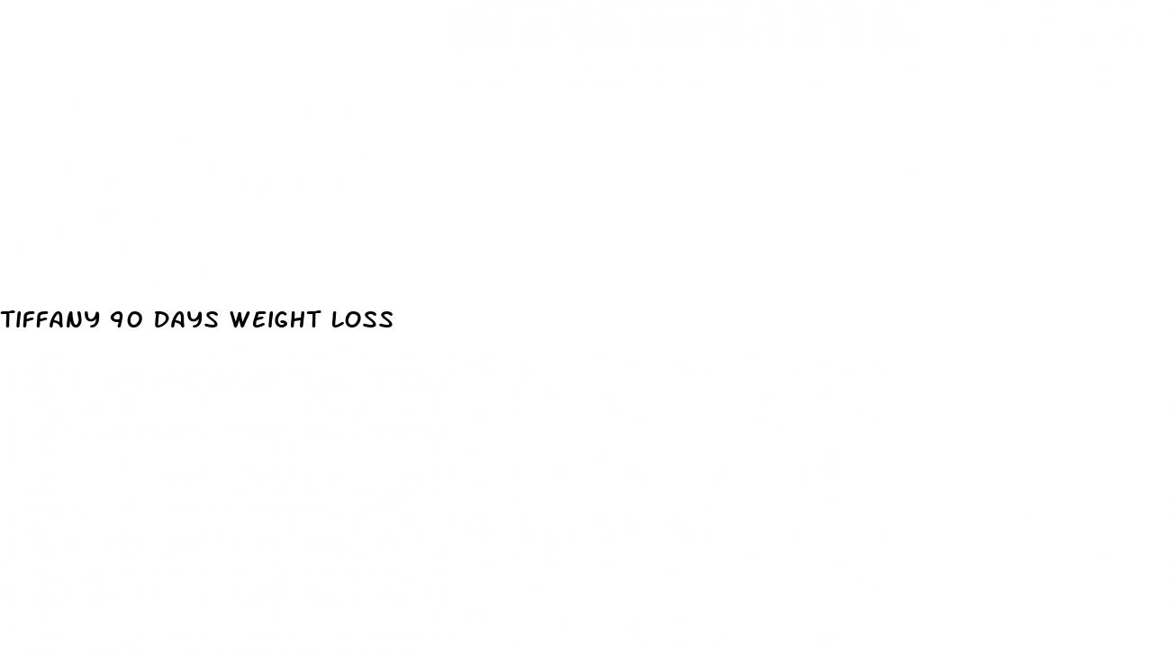 tiffany 90 days weight loss