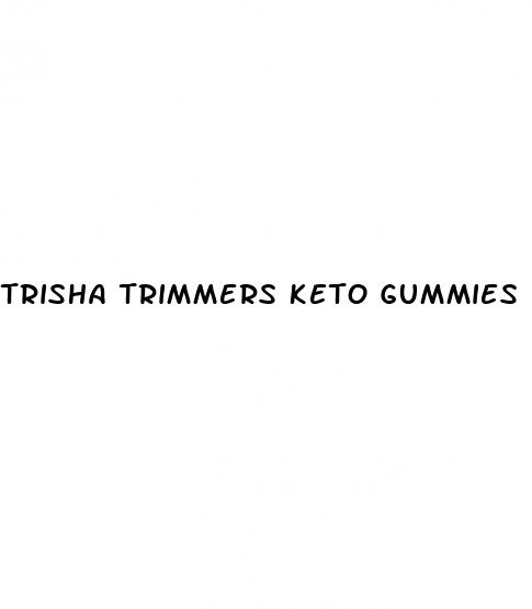 trisha trimmers keto gummies