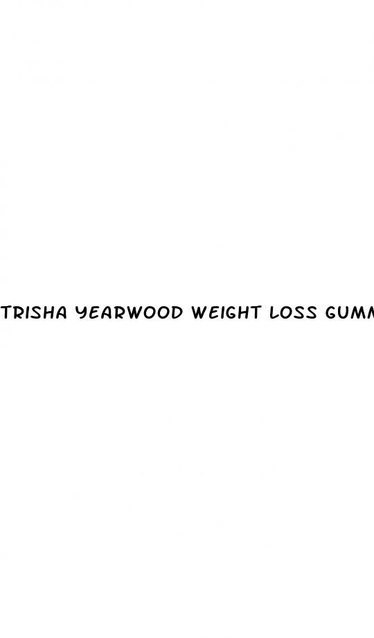 trisha yearwood weight loss gummies