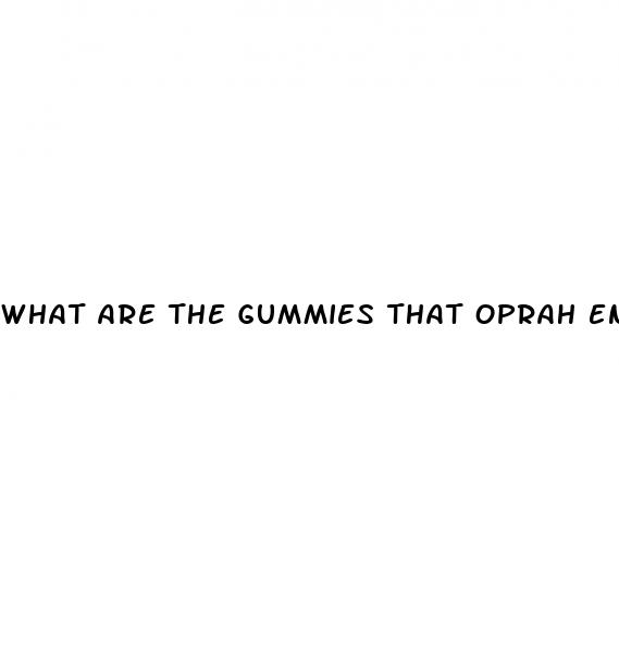 what are the gummies that oprah endorses