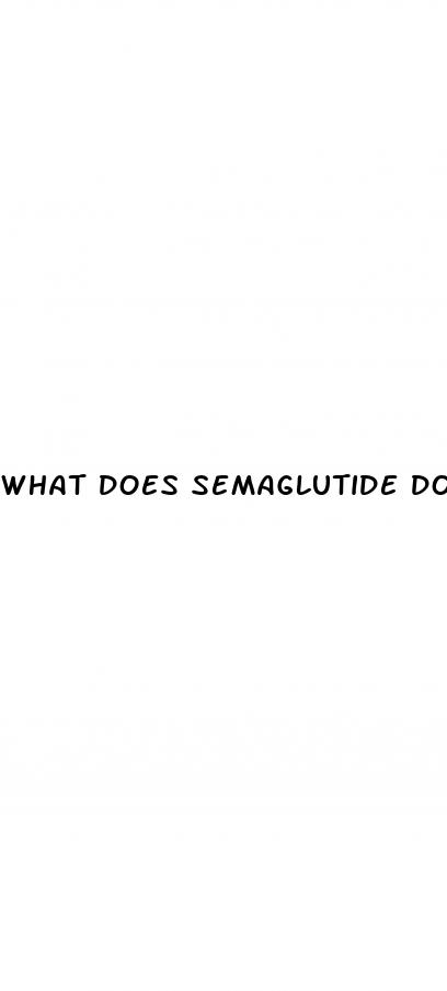 what does semaglutide do for weight loss