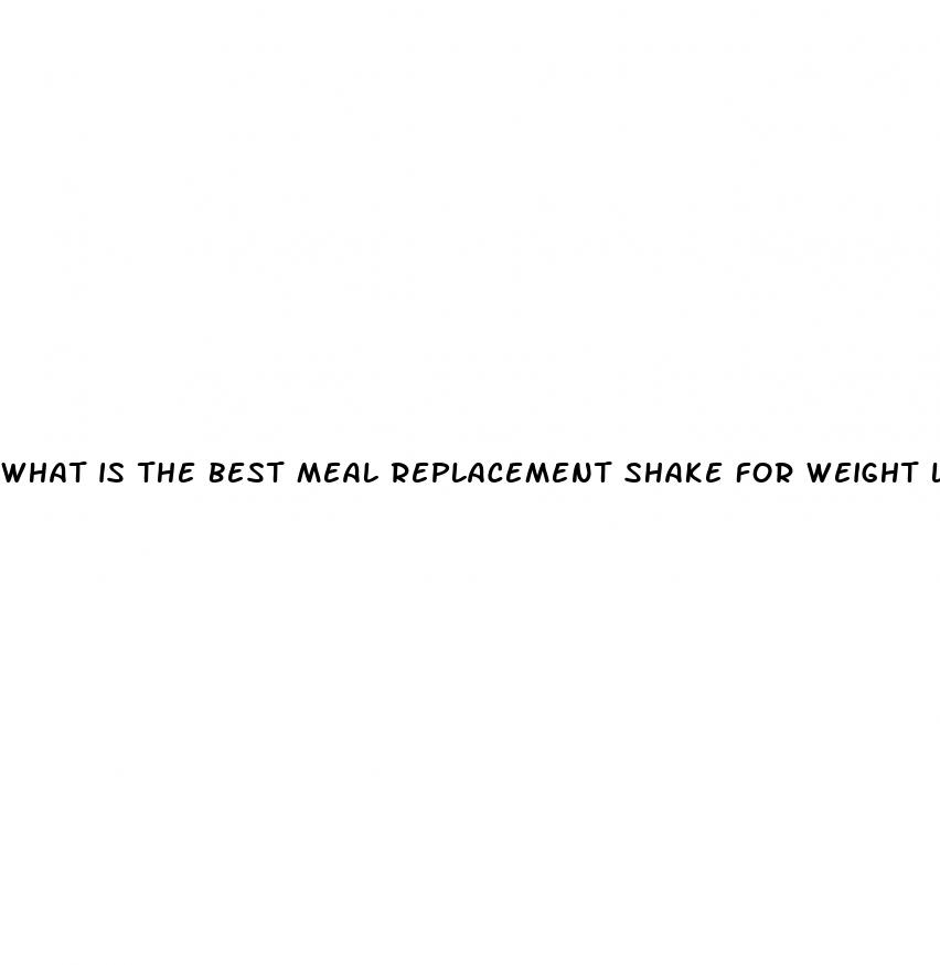 what is the best meal replacement shake for weight loss