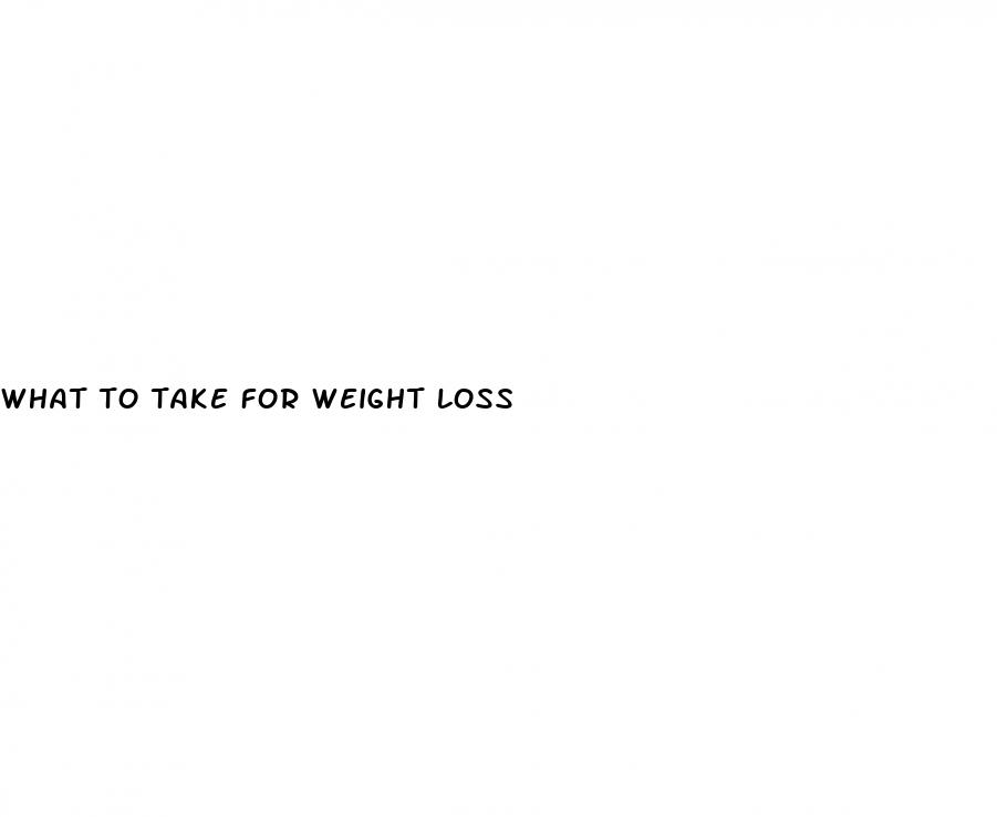 what to take for weight loss