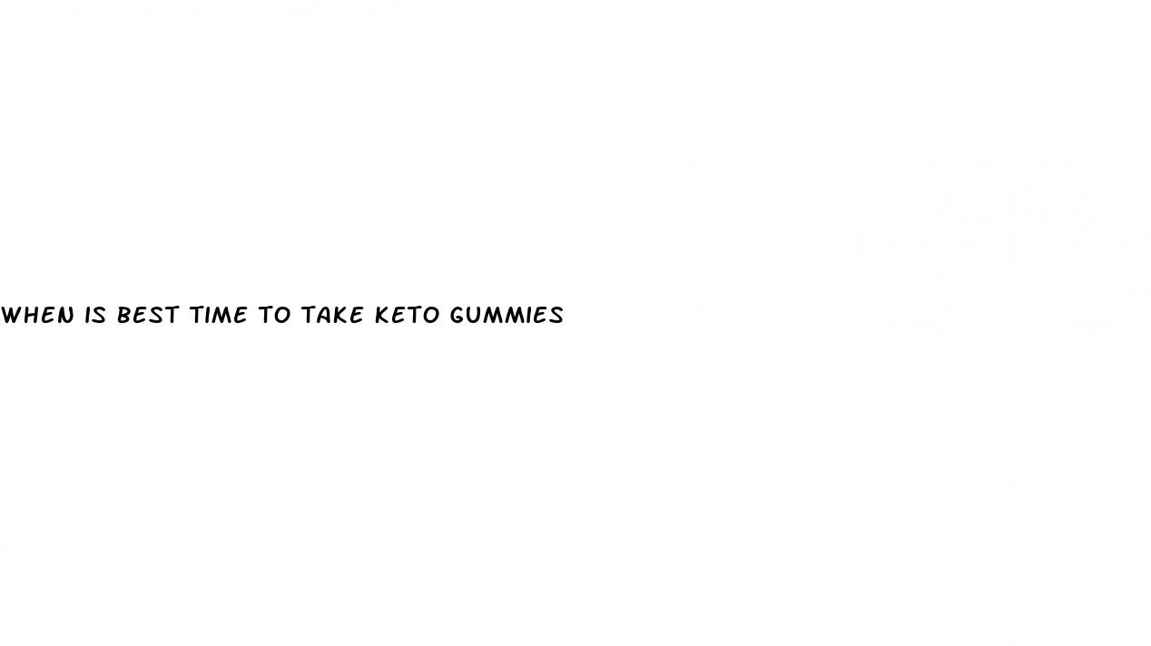 when is best time to take keto gummies