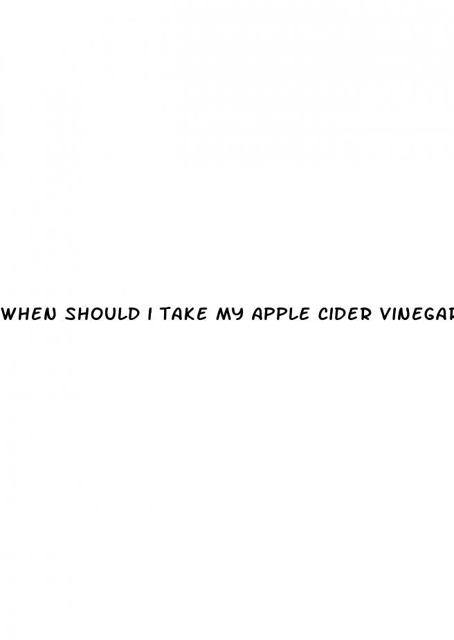 when should i take my apple cider vinegar gummies