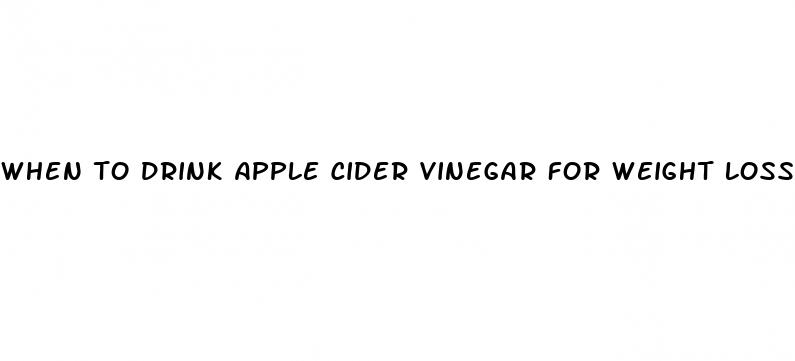 when to drink apple cider vinegar for weight loss