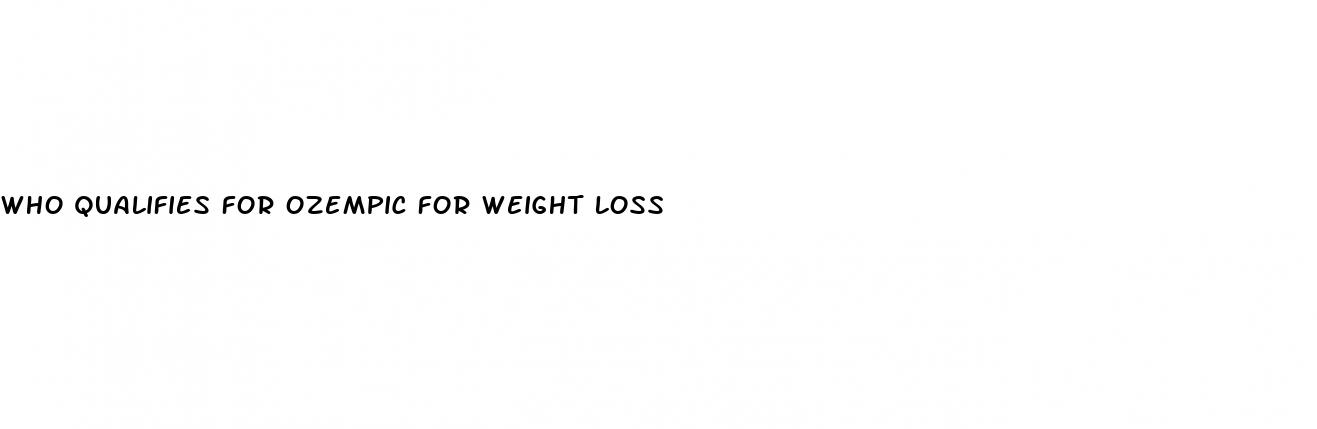 who qualifies for ozempic for weight loss