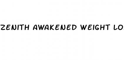zenith awakened weight loss