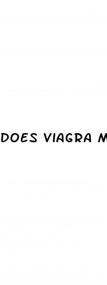 does viagra make my penis bigger