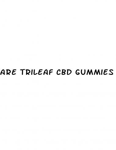 are trileaf cbd gummies legitimate