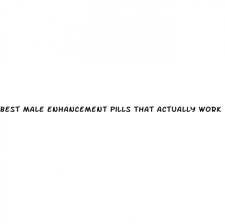 best male enhancement pills that actually work
