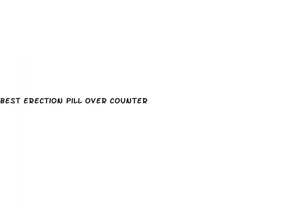 best erection pill over counter