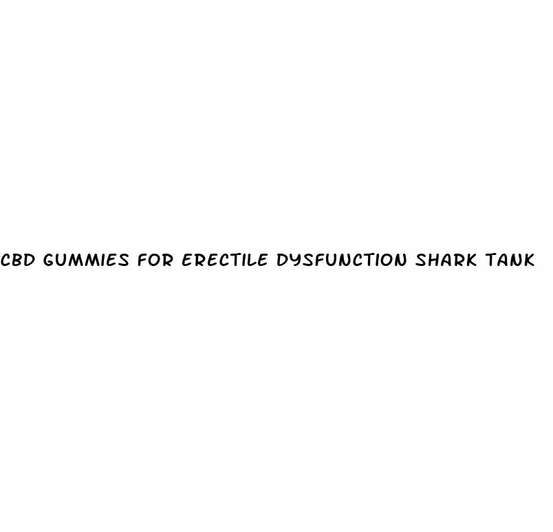 cbd gummies for erectile dysfunction shark tank