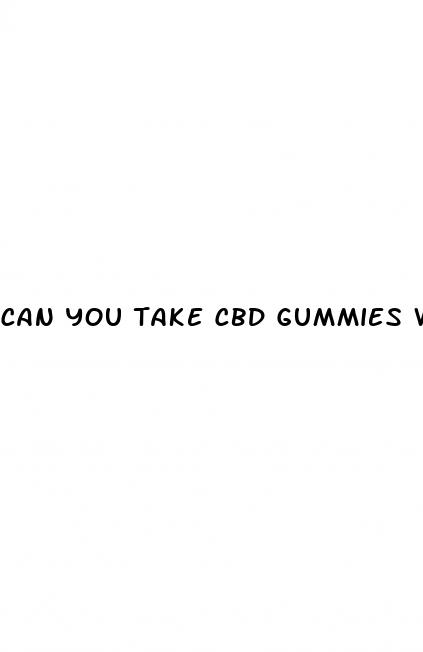 can you take cbd gummies with other medications