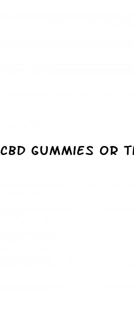 cbd gummies or tincture