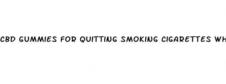 cbd gummies for quitting smoking cigarettes where to buy