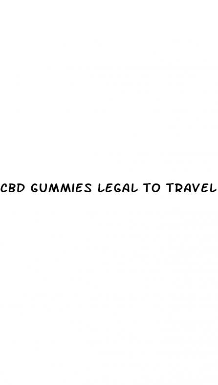cbd gummies legal to travel