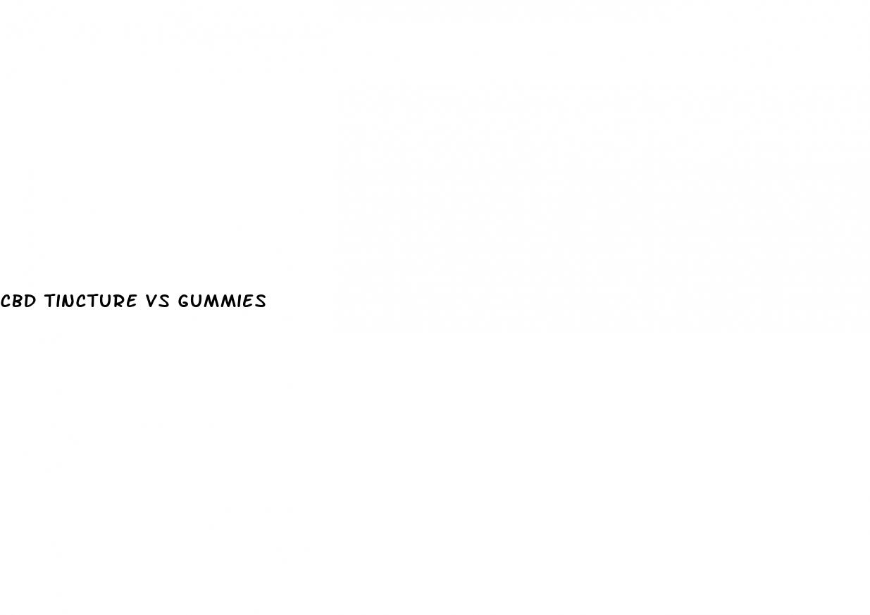 cbd tincture vs gummies