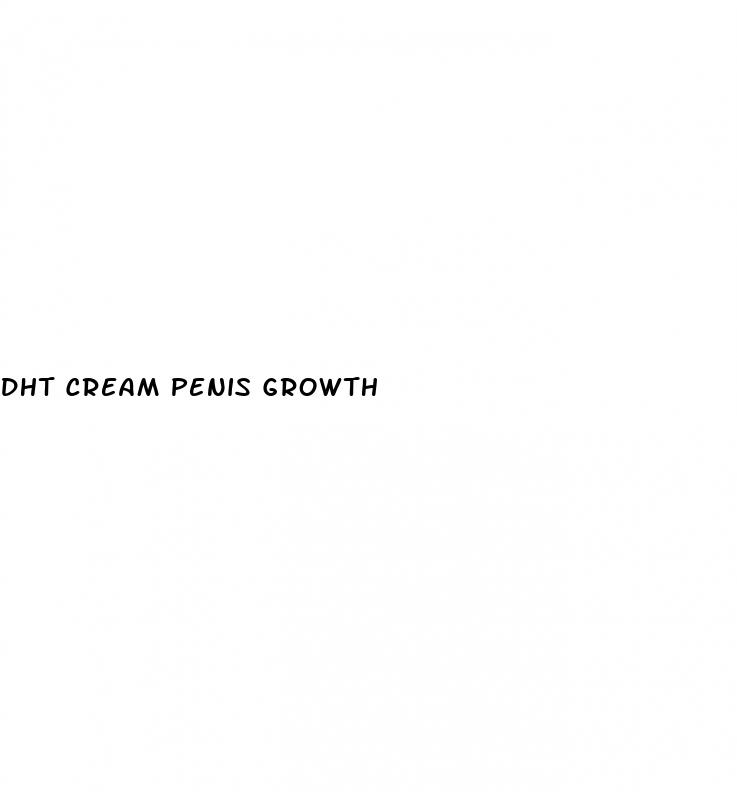 dht cream penis growth