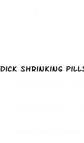 dick shrinking pills