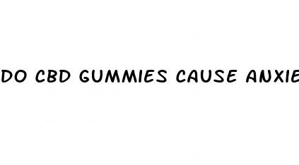 do cbd gummies cause anxiety