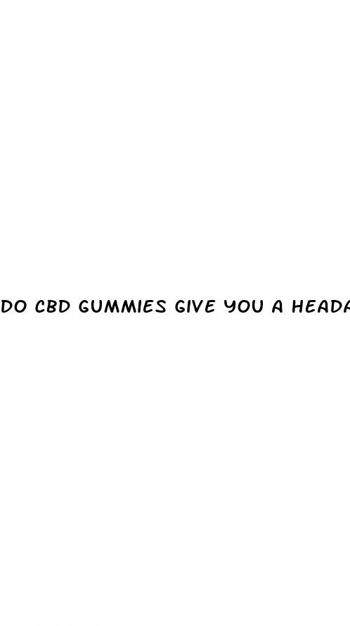 do cbd gummies give you a headache