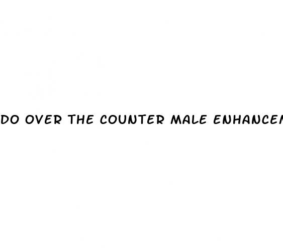 do over the counter male enhancement pills work