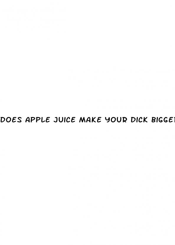 does apple juice make your dick bigger