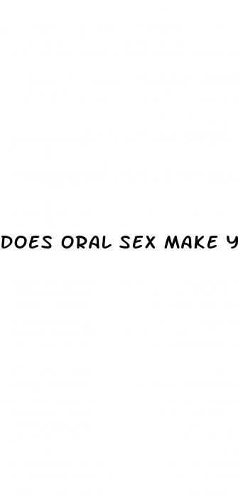 does oral sex make your penis bigger